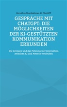 Ki ChatGPT, Herold Zu Moschdehner - Gespräche mit ChatGPT: Die Möglichkeiten der KI-gestützten Kommunikation erkunden