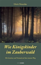 Ulrich Nitzschke - Wie Königskinder im Zauberwald