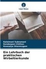 Kandeepan ?hithan, Kandeepan _hithan, Kandeepan ¿Hithan, Kandeepan hithan, Shanmugam, Kowsalya Shanmugam... - Ein Lehrbuch der praktischen Wirbeltierkunde