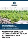 Madhu Chandaka, Eswar Kumar Kilari, M B Venk Raju, M. B. Venkatapathi Raju - ANBAU VON SPINACIA OLERACES MIT HILFE VON HYDROPONISCHEN TECHNIK