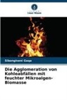 Sibongiseni Gaqa - Die Agglomeration von Kohleabfällen mit feuchter Mikroalgen-Biomasse
