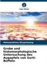 Malsawmkima Khupchawng - Grobe und histomorphologische Untersuchung des Augapfels von Surti-Büffeln
