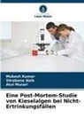 Mukesh Kumar, Atul Murari, Shrabana Naik - Eine Post-Mortem-Studie von Kieselalgen bei Nicht-Ertrinkungsfällen