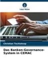 Christian TECHIOTSOP - Das Banken-Governance-System in CEMAC