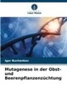 Igor Buchenkov - Mutagenese in der Obst- und Beerenpflanzenzüchtung