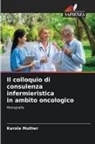 Karola Muther - Il colloquio di consulenza infermieristica in ambito oncologico