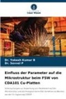 Dr Yokesh Kumar B, Dr. Yokesh Kumar B, Yokesh Kumar B, Dr Sevvel P, Dr. Sevvel P, Sevvel P - Einfluss der Parameter auf die Mikrostruktur beim FSW von CDA101 Cu-Platten