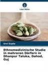 Urvi Gupta - Ethnomedizinische Studie in mehreren Dörfern in Dhanpur Taluka, Dahod, Guj