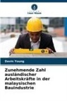 Davin Young - Zunehmende Zahl ausländischer Arbeitskräfte in der malaysischen Bauindustrie