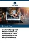 David Foya, DR DAVID FOYA, DR. DAVID FOYA - Verbreitung von Mobiltelefonen, finanzielle und technologische Eingliederung