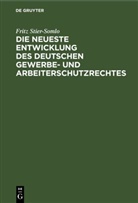 Fritz Stier-Somlo - Die neueste Entwicklung des deutschen Gewerbe- und Arbeiterschutzrechtes