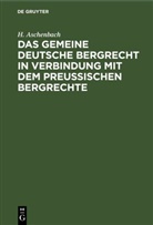 H. Aschenbach - Das gemeine deutsche Bergrecht in Verbindung mit dem preußischen Bergrechte