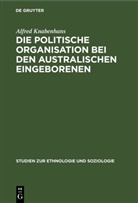 Alfred Knabenhans - Die politische Organisation bei den australischen Eingeborenen