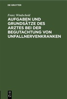 Franz Windscheid - Aufgaben und Grundsätze des Arztes bei der Begutachtung von Unfallnervenkranken