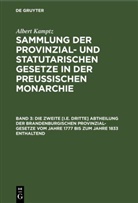 Albert Kamptz - Albert Kamptz: Sammlung der Provinzial- und statutarischen Gesetze in der Preussischen Monarchie - Band 3: Die zweite [i.e. dritte] Abtheilung der Brandenburgischen Provinzial-Gesetze vom Jahre 1777 bis zum Jahre 1833 enthaltend