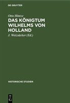 Otto Hintze, J. Weizsäcker - Das Königtum Wilhelms von Holland