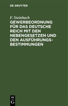 F. Steinbach - Gewerbeordnung für das Deutsche Reich mit den Nebengesetzen und den Ausführungsbestimmungen