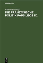 Wilhelm Bröcking - Die französische Politik Paps Leos IX.