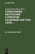 Joseph Kürschner - Kürschners Deutscher Literatur-Kalender - 28. Jahrgang: 1906