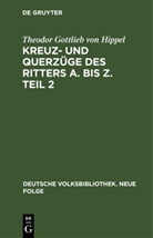 Theodor Gottlieb von Hippel - Kreuz- und Querzüge des Ritters A. bis Z. Teil 2