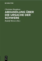 Christian Huyghens, Rudolf Mewes - Abhandlung über die Ursache der Schwere