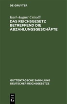 Karl-August Crisolli - Das Reichsgesetz betreffend die Abzahlungsgeschäfte