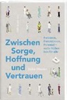 Ruedi Spöndlin, Erika Ziltener - Zwischen Sorge, Hoffnung und Vertrauen