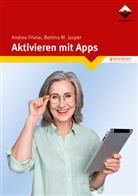 Andrea Friese, Bettina M Jasper, Bettina M. Jasper - Aktivieren mit Apps