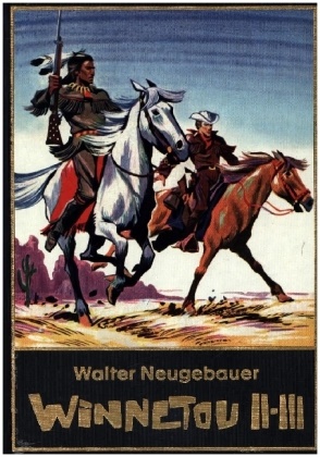 Walter Neugebauer,  Förster, Bildschriftenverlag Hannover - Walter Neugebauer: Winnetou Gesamtausgabe 2