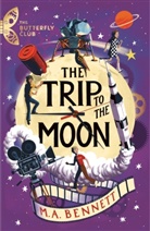 M A Bennett, M. A Bennett, M. A. Bennett, M.A. Bennett - The Trip to the Moon