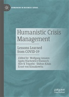 Wolfgang Amann, Shiv K Tripathi et al, Shiban Khan, Ernst von Kimakowitz, Agata Stachowicz-Stanusch, Shiv K Tripathi... - Humanistic Crisis Management