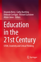 Amanda Berry, Cathy Buntting, Deborah Corrigan, Deborah Corrigan et al, Richard Gunstone, Alister Jones - Education in the 21st Century