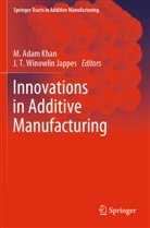 M Adam Khan, J. T. Winowlin Jappes, M. Adam Khan, T Winowlin Jappes - Innovations in Additive Manufacturing