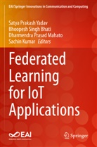 Bhoopesh   Singh Bhati, Bhoopesh Singh Bhati, Sachin Kumar, Dharmendra Prasad Mahato, Dharmen Prasad Mahato et al, Bhoopesh Singh Bhati... - Federated Learning for IoT Applications