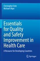 Christopher Ente, Michael Ukpe - Essentials for Quality and Safety Improvement in Health Care