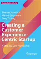 Feng Xia Ang, Manuel Stegemann, Thomas Suwelack - Creating a Customer Experience-Centric Startup