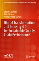 Amine Belhadi, Sachin S. Kamble, Rahul S. Mor, Rahul S Mor - Digital Transformation and Industry 4.0 for Sustainable Supply Chain Performance