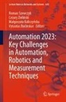 Vytautas Bu¿inskas, Vytautas Bucinskas, Ma¿gorzata Kaliczy¿ska, Malgorzata Kaliczynska, Malgorzata Kaliczynska et al, Roman Szewczyk... - Automation 2023: Key Challenges in Automation, Robotics and Measurement Techniques