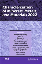 Andrew D. Brown, John S. Carpenter, Juan P. Escobedo-Diaz, Jiann-Yang Hwang, Shadia Ikhmayies, Yunus Eren Kalay... - Characterization of Minerals, Metals, and Materials 2022