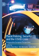 Eric Bervoets, Monica den Boer, Linda Hak - Plural Policing, Security and the COVID Crisis