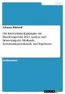 Johanna Pöhland - Die Anti-Grünen-Kampagne zur Bundestagswahl 2021. Analyse und Bewertung der Merkmale, Kommunikationskanäle und Ergebnisse