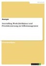 Anonym, Anonymous - Storytelling, Work-Life-Balance und Prioritätensetzung im Selbstmanagement