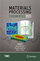 Alexandra Anderson, Adrian S Sabau, Adrian S. Sabau, Samuel Wagstaff - Materials Processing Fundamentals 2023