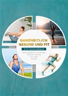 Sebastian Borchert, Moritz Engberts, Carlotta Meinders, Mira Steen - Ganzheitlich gesund und fit - 4 in 1 Sammelband: PSOAS Training | Pilates | Yin Yoga | Neuroathletik für Einsteiger