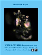 Marianne Meyer, Marianne E. Meyer - Water Crystals, Messages of the Souls