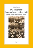 Teresa Hrdlicka - Das kaiserliche Sommertheater in Bad Ischl