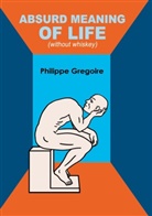 Philippe Gregoire - Absurd meaning of life (without whiskey)