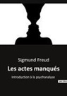 Sigmund Freud - Les actes manqués