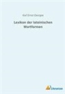 Karl Ernst Georges - Lexikon der lateinischen Wortformen
