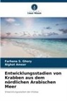 Nighat Ameer, Farhana S Ghory, Farhana S. Ghory - Entwicklungsstadien von Krabben aus dem nördlichen Arabischen Meer
